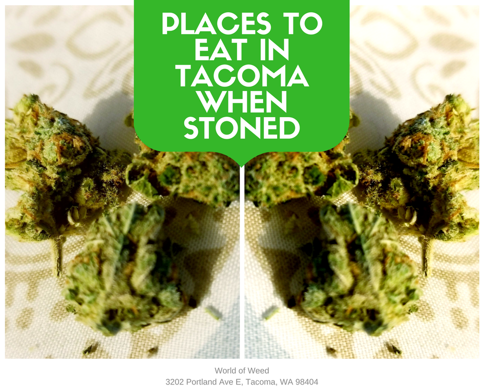 places to eat in Tacoma when stoned