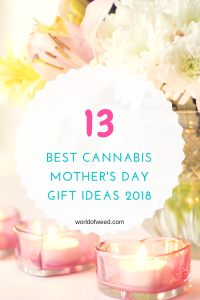 best cannabis mother's day gift ideas 2018