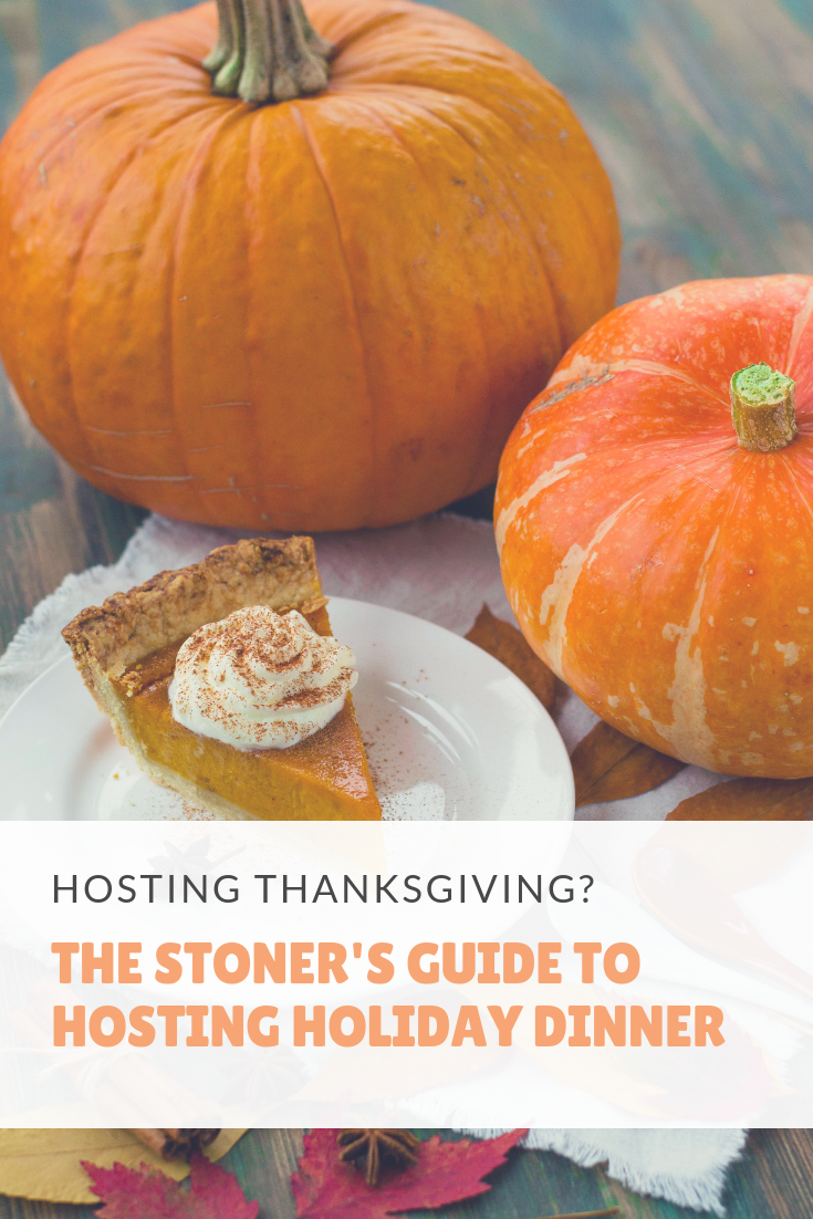 hosting thanksgiving, stoner thanksgiving