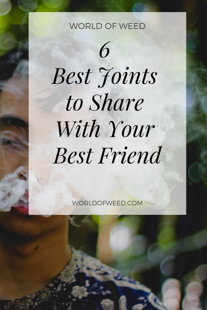 best joints to share