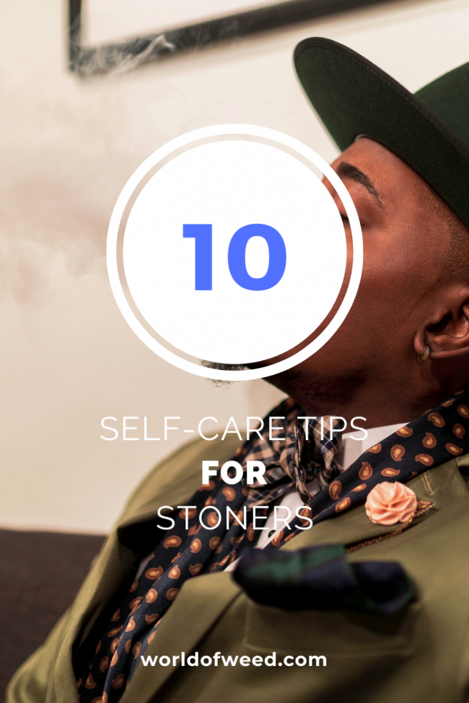 10 Self-Care Tips for Stoners from Tacoma dispensary World of Weed