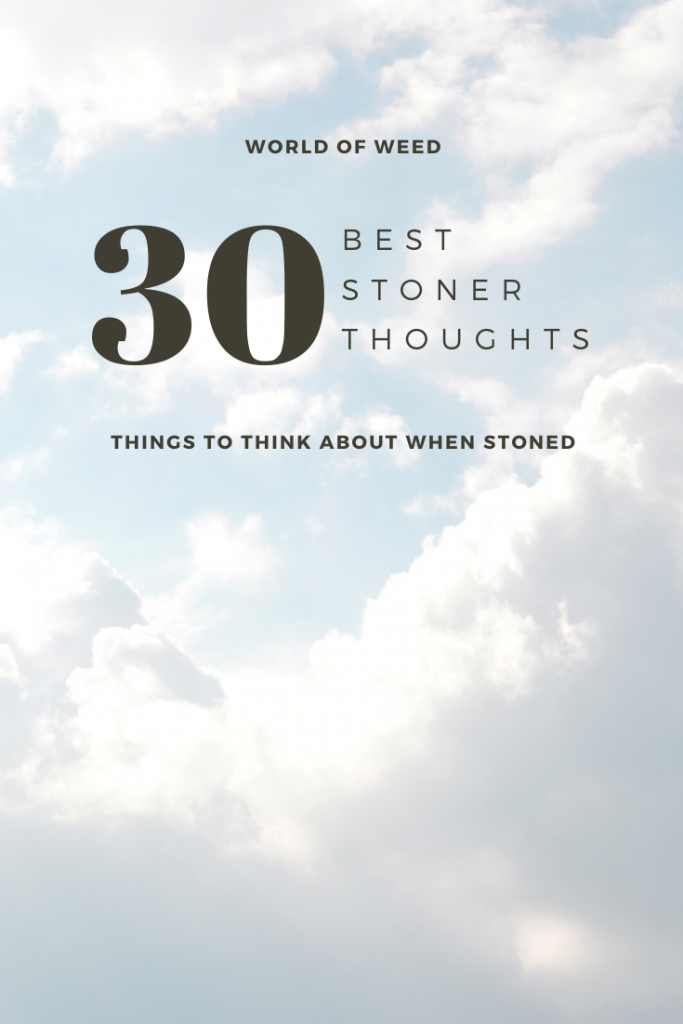 30 best stoner thoughts to ponder 