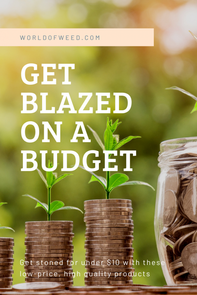 Budget-friendly weed products: Get Blazed on a Budget 