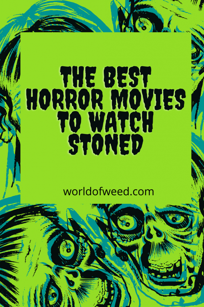The best horror movies to watch stoned | World of Weed