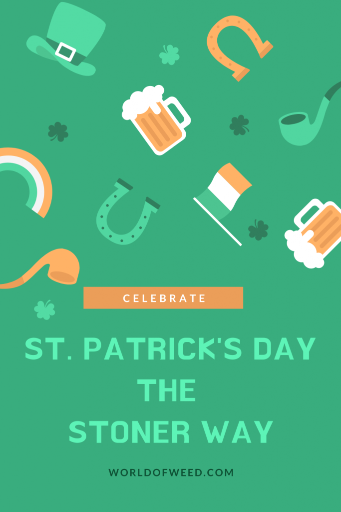 Celebrate St. Patrick's Day the Stoner Way - World of Weed 