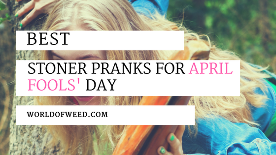 Hilarious Stoner Pranks For April Fools’ Day