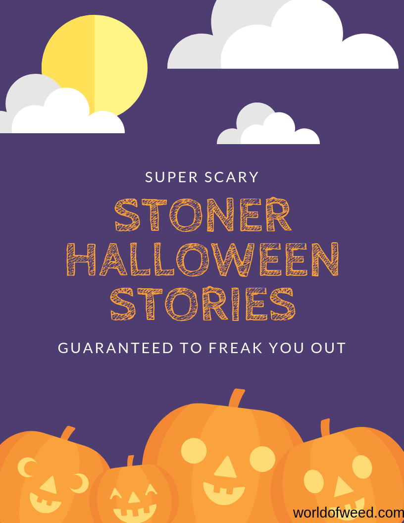 Scary Stoner Halloween Stories Guaranteed to Freak You Out