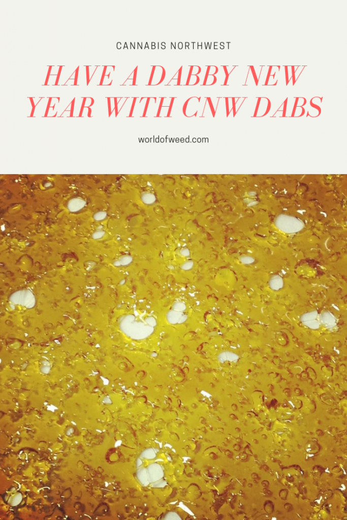 CNW dabs, cannabis northwest dabs, new years strains