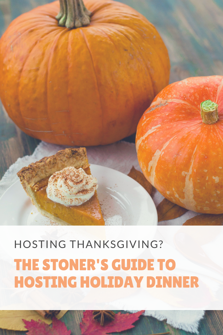 Hosting Thanksgiving?  Here’s Your Stoner’s Guide to Hosting Holiday Dinner