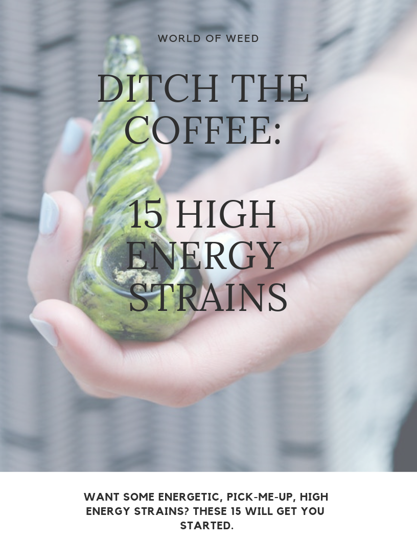 Ditch the Coffee: 15 More High Energy Strains