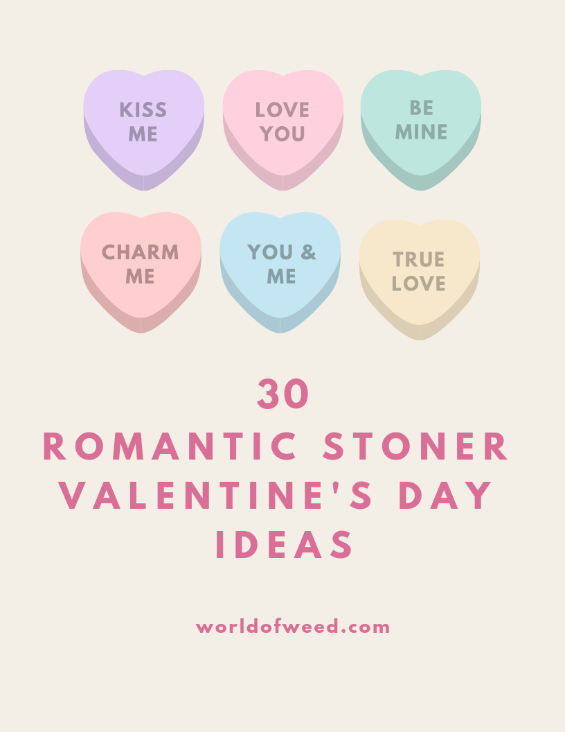 30 Romantic Stoner Valentine’s Day Ideas