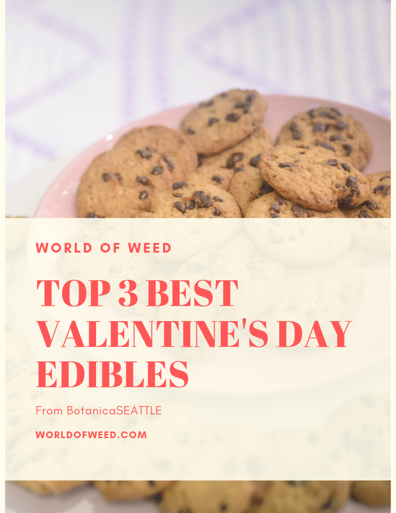 Top 3 Best Valentine’s Day Edibles from BotanicaSEATTLE