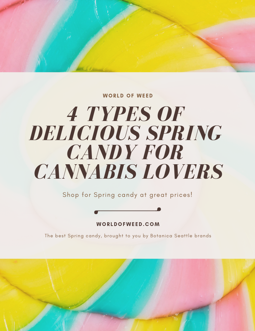 4 Types of Delicious Spring Candy for Cannabis Lovers