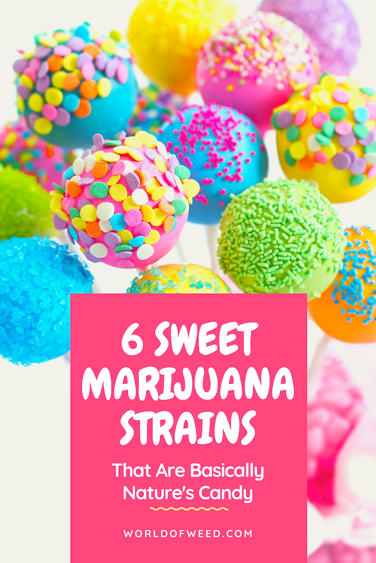 These 6 Sweet Marijuana Strains Are Basically Nature’s Candy