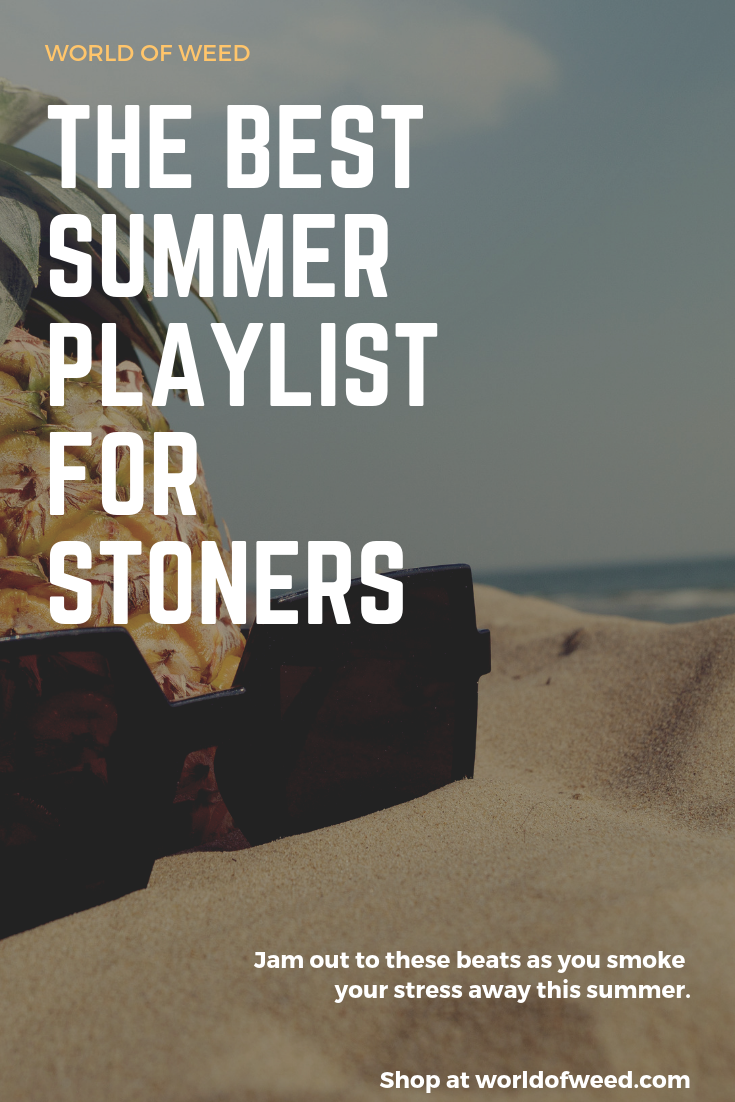 The Best Summer Playlist for Stoners