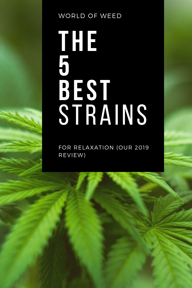 The 5 Best Marijuana Strains for Relaxation (Our 2019 Review)