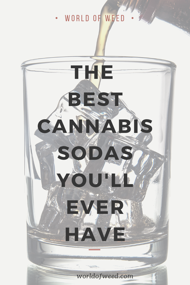 The Best Cannabis Sodas You’ll Ever Have