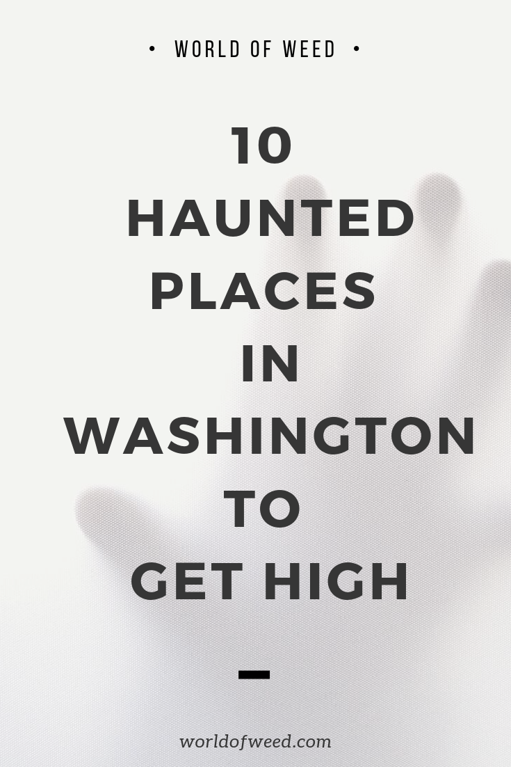 10 Haunted Places in Washington to Get High