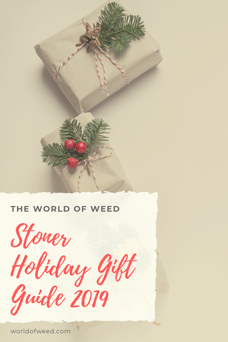 The World of Weed Stoner Holiday Gift Guide 2019