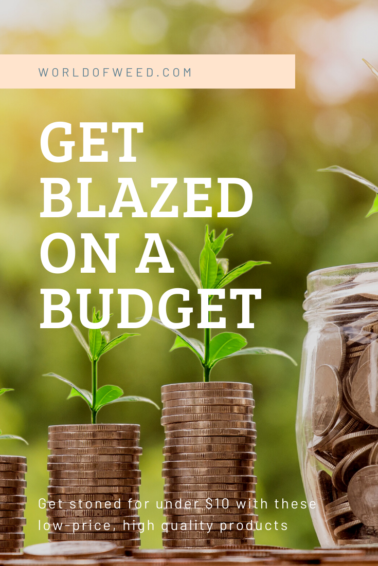 Get Blazed on a Budget: Low Price, High Quality Weed Products