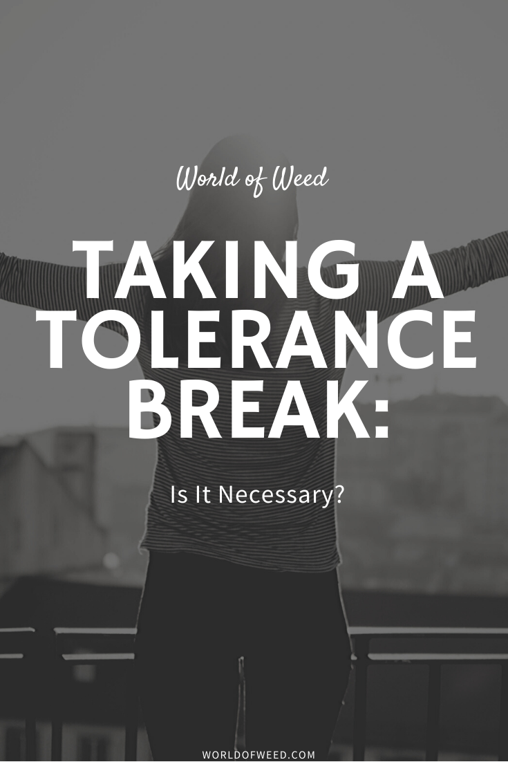 Taking a Tolerance Break: Is It Necessary?