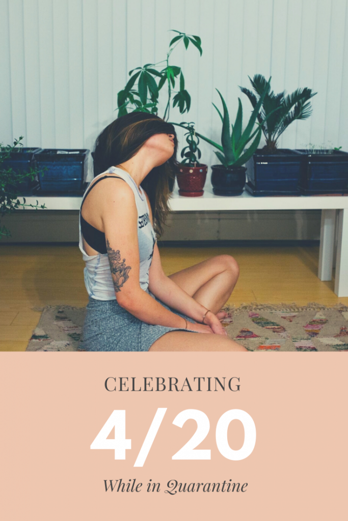 Celebrate 4/20 in quarantine 