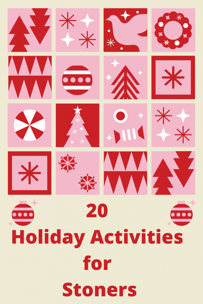 20 Holiday Activities for Stoners