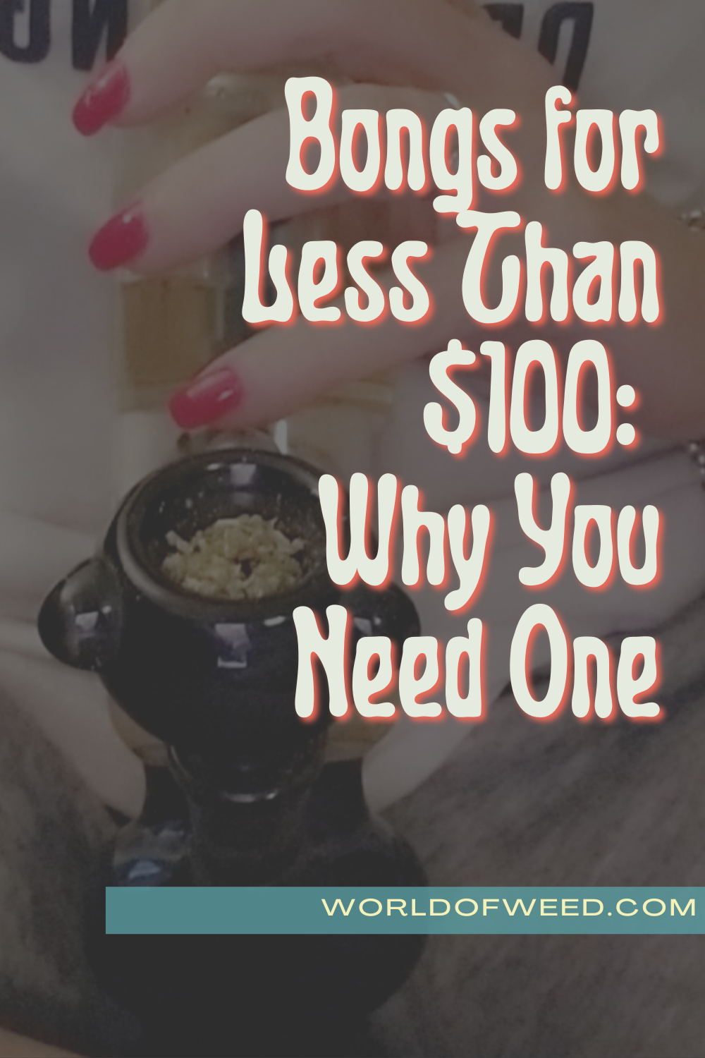 Bongs for Less Than $100: Why You Need One