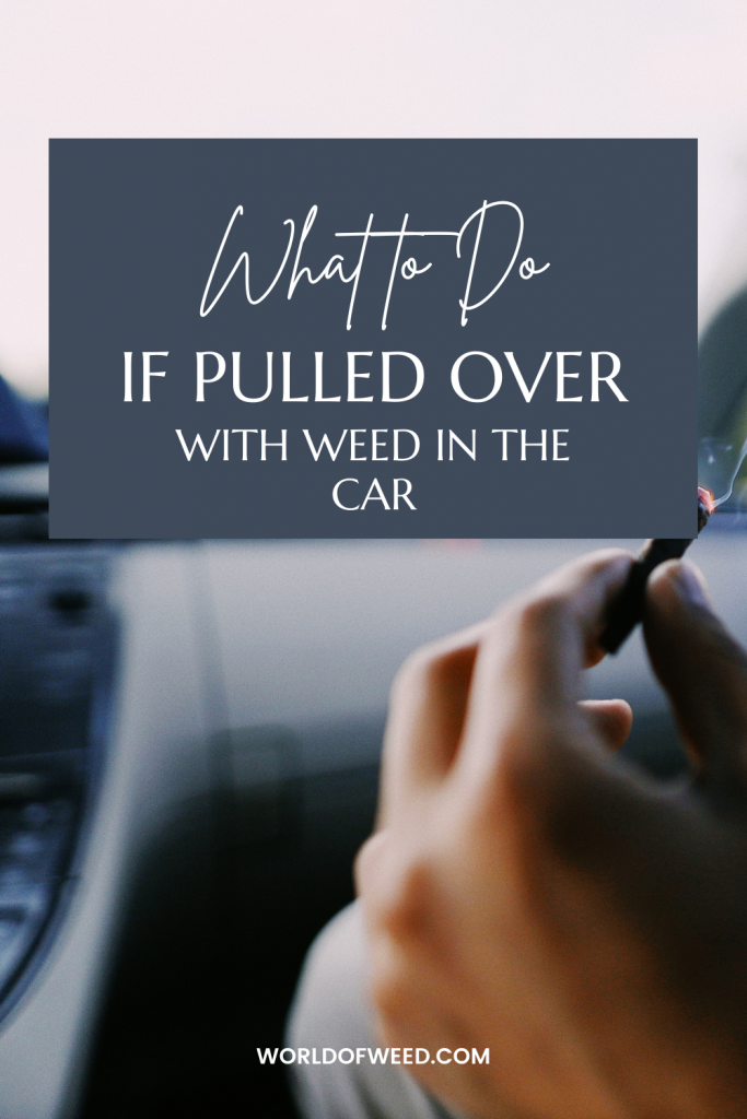 What to Do if Pulled Over With Weed in the Car
