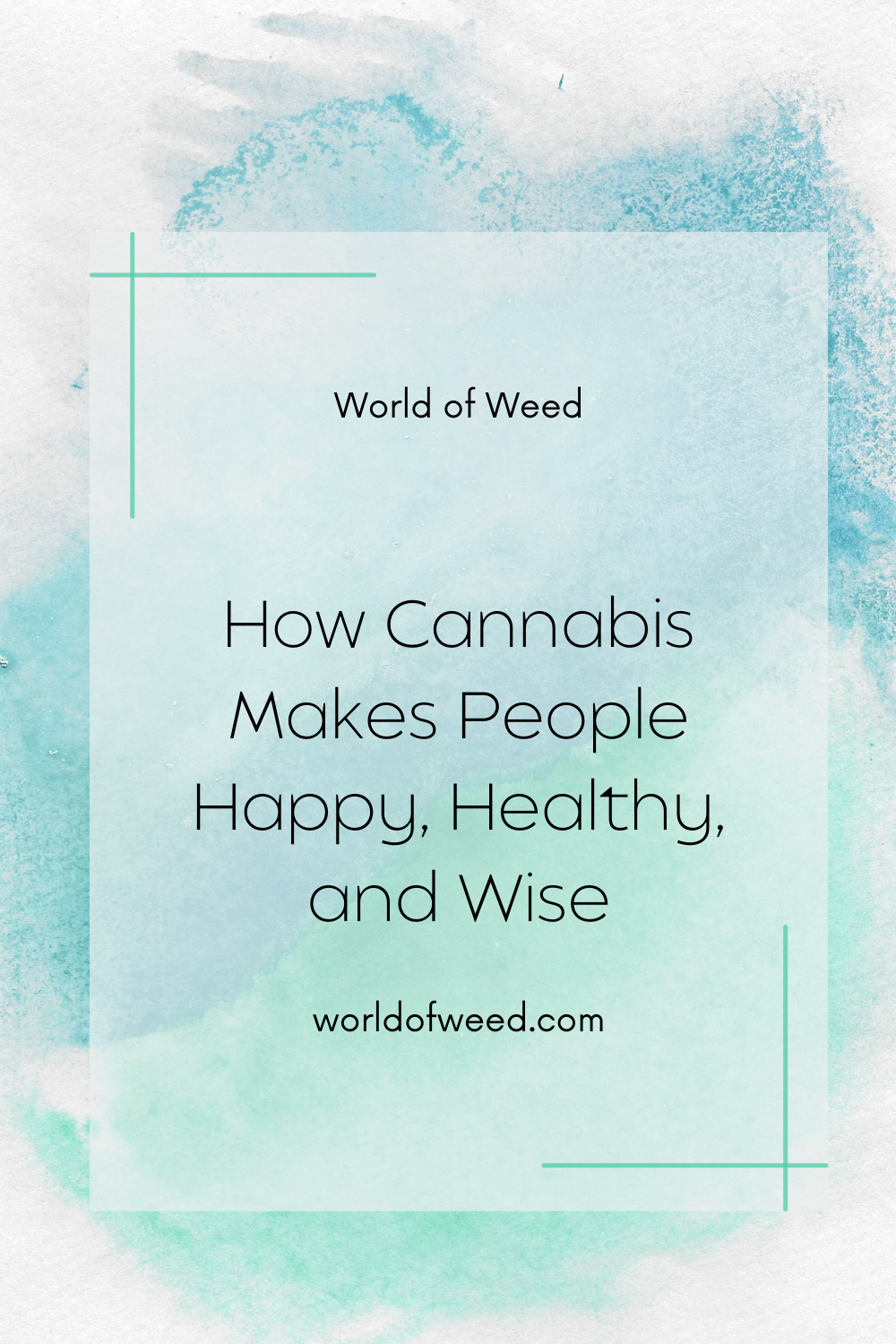How Cannabis Makes People Happy, Healthy, and Wise
