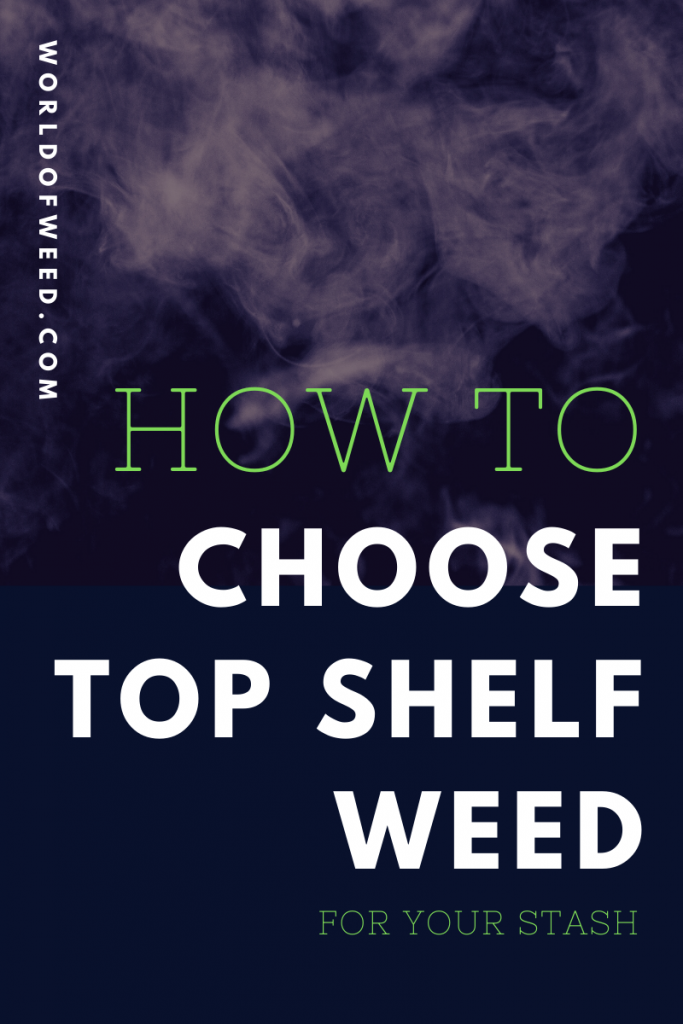How to choose top shelf weed for your stash