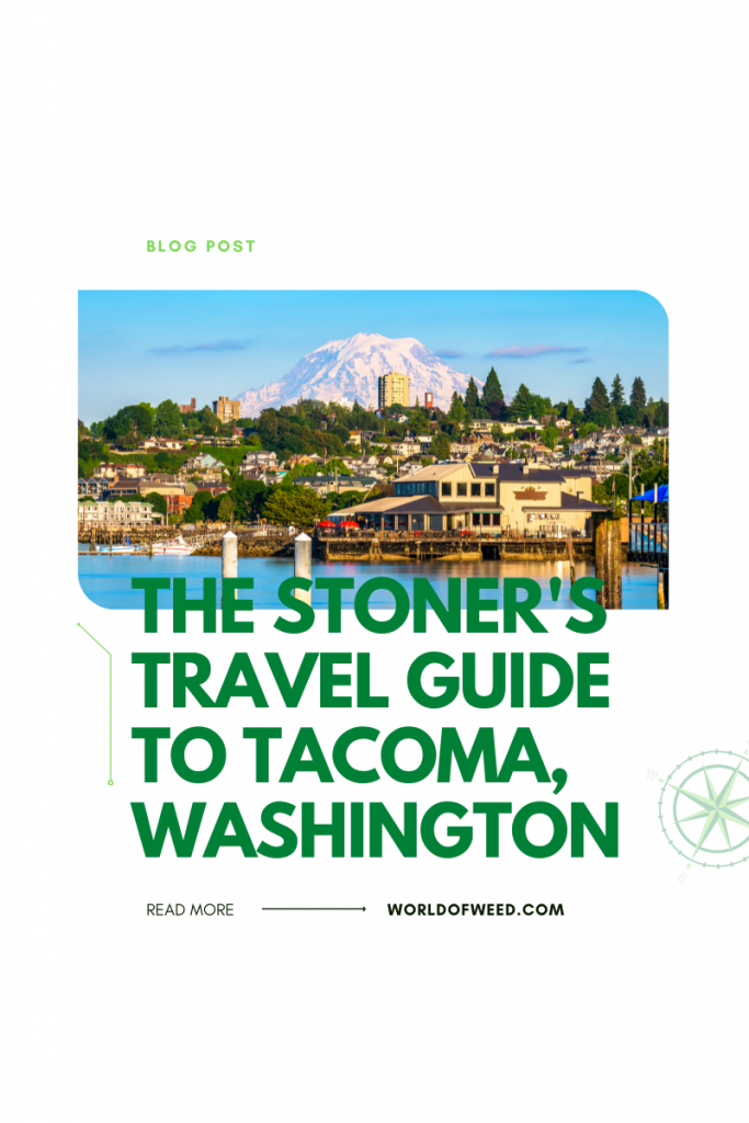 The Stoner's Travel Guide to Tacoma, Washington from Tacoma recreational marijuana dispensary World of Weed.