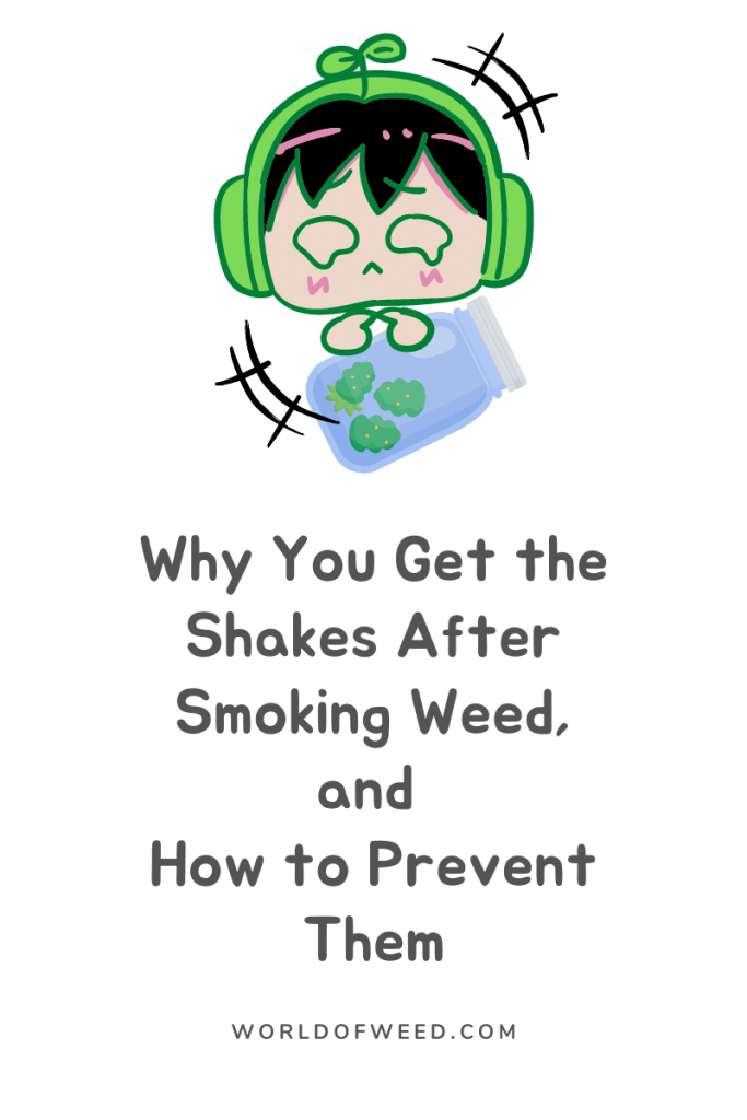 Tacoma dispensary World of Weed explains why you get the shakes after smoking weed and how to prevent the weed shakes from happening. 